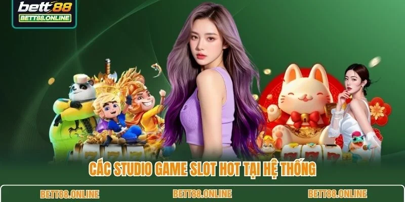 Các studio game slot hot tại hệ thống
