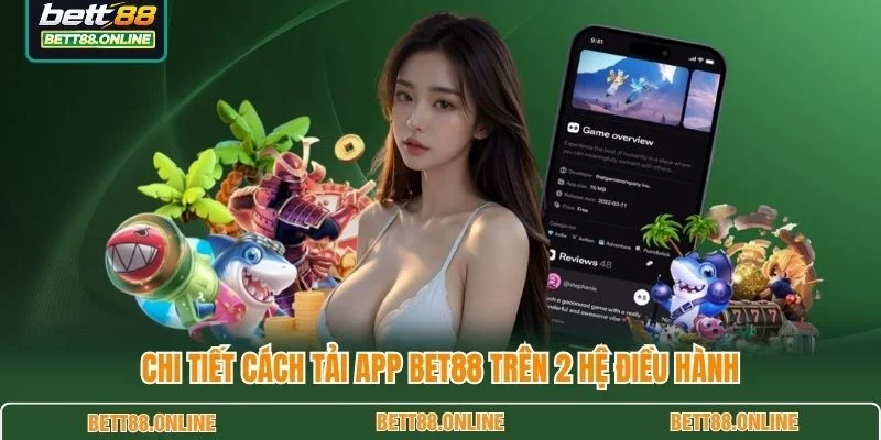 Chi tiết cách tải app BET88 trên 2 hệ điều hành