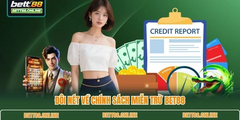 Đôi nét về chính sách miễn trừ BET88