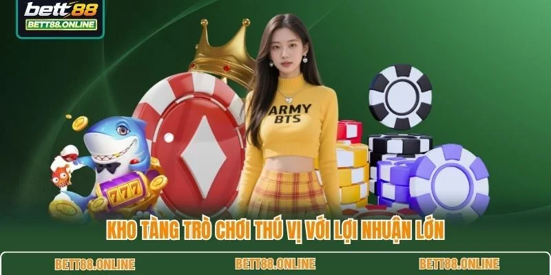 Kho tàng trò chơi thú vị với lợi nhuận lớn