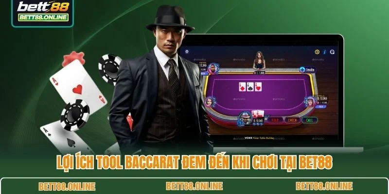 Lợi ích tool Baccarat đem đến khi chơi tại BET88
