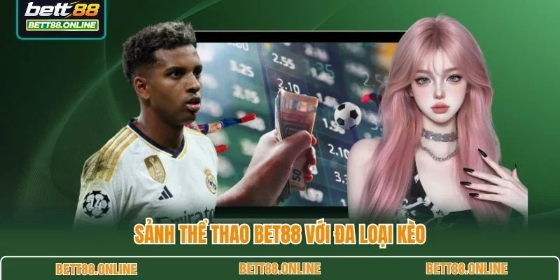 Sảnh thể thao BET88 với đa loại kèo