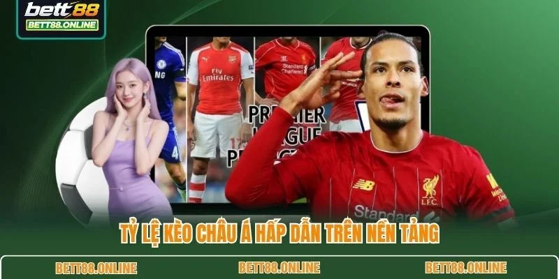 Tỷ lệ kèo châu Á hấp dẫn trên nền tảng